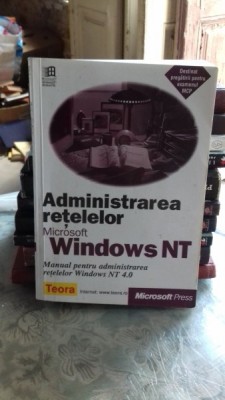 ADMINISTRAREA RETELELOR MICROSOFT WINDOWS NT - MANUAL PENTRU ADMINISTRAREA RETELELOR WINDOWS NT 4.0 foto