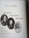 GUSTAVE MICHAUT - PASCAL, MOLIERE, MUSSET - Carte in Franceza, Brosata, 221 p.