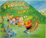 Froggy Plays in the Band - Jonathan London, Carte in Engleza, Coperta Uzata Disponibila