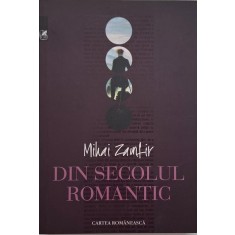 Din secolul romantic - Mihai Zamfir