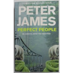 PERFECT PEOPLE by PETER JAMES , BE CAREFUL WHAT YOU WISH FOR , 2012