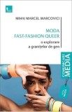 Moda fast-fashion queer - Mihai Marcel Marcovici