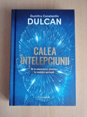 Calea intelepciunii - Dumitru Constantin Dulcan foto