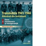 Transnistria 1941-1944. Adevarul din testimonii. Volumul 2: Intre resemnare si nesiguranta - Voicu Marin
