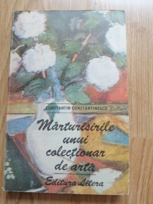 Constantin Constantinescu - Marturisirile unui colectionar de arta, 1989 foto