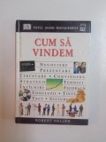 CUM SA VINDEM , NEGOCIERE , PREZENTARE , CERCETARE , CONVINGERE , STRATEGII , TEHNICI , INTALNIRI , FEEDBACK , CONCLUZII , TINTE , TACT , SFATURI de R