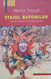ETAJUL BUFONILOR. JOCURI EROTICE LA CURTEA TARINEI-HENRI TROYAT-367461