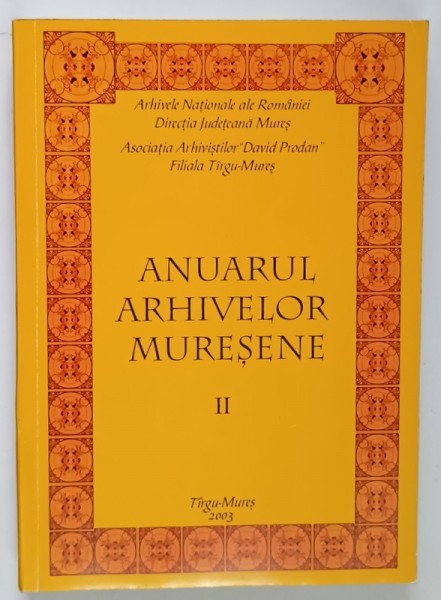 ANUARUL ARHIVELOR MURESENE , II , 2003