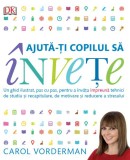 Ajută-ți copilul să &icirc;nvețe - Paperback brosat - Carol Vorderman - Litera