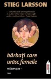 Barbati care urasc femeile. Seria Millennium Vol.1 - Stieg Larsson