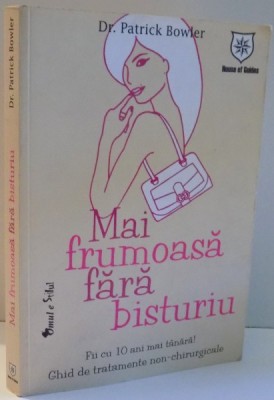 MAI FRUMOASA FARA BISTURIU de DR. PATRICK BOWLER , 2009 foto