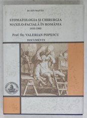 STOMATOLOGIA SI CHIRURGIA MAXILO - FACIALA IN ROMANIA , 1935 -1985 de VALERIAN POPESCU , DOCUMENTE de Dr. ION MAFTEI , 2007 foto