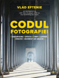 Codul fotografiei - Paperback brosat - Vlad Eftenie - Curtea Veche