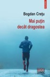 Cumpara ieftin Mai putin decat dragostea/Bogdan Cretu
