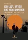 Ideology, nation and modernization - Paperback brosat - Victor Rizescu - Cetatea de Scaun