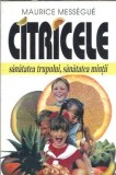 Citricele. Sanatatea trupului, sanatatea mintii - Maurice Messegue