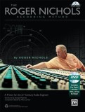 The Roger Nichols Recording Method: A Primer for the 21st Century Audio Engineer [With DVD]