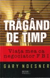 Gary Noesner - Tragand de timp