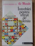 Intrebari pentru sfarsit de mileniu - Convorbiri Le Monde, Humanitas 1992, Filosofie, Paperback, Limba Romana