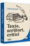 Texte, scriitori, critici - Ludmila Braniste