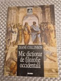 Mic dictionar de filozofie occidentala Diane Collinson