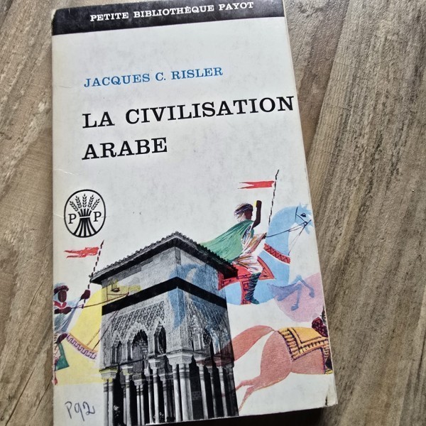 La civilisation arabe - Jacques C. Risler