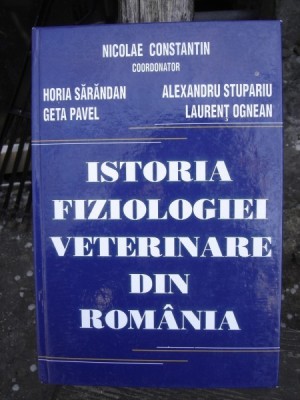 ISTORIA FIZIOLOGIEI VETERINARE DIN ROMANIA - NICOLAE CONSTANTIN foto