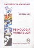Psihologia Varstelor - Gratiela Sion, Fundatiei Romania de Maine, 2003, Psihologie, Paperback