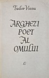Arghezi, Poet al Omului - Tudor Vianu. Critica Literara
