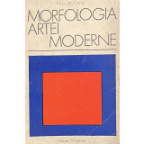 MORFOLOGIA ARTEI MODERNE de TITUS MOCANU, BUC. 1973