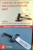 Cristi Danilet Concurs admitere INM si Magistratura proba 3 Interviu. Etica si deontologie judiciara 2017 Ghid