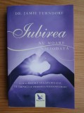 DR. JAMIE TURNDORF - IUBIREA NU MOARE NICIODATĂ