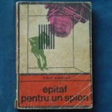 EPITAF PENTRU UN SPION - ERIC AMBLER