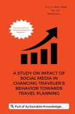 A Study on Impact of Social Media in Changing Traveler s Behavior towards Travel Planning