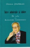 Crisula Stefanescu - Intre admiratie si iubire. De vorba cu Alexandru Cioranescu