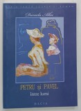 PETRU SI PAVEL , INTRE LUMI de DANIELA ALBU , 2009