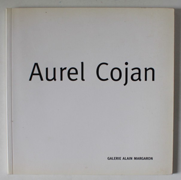 AUREL COJAN , GALERIE MARGARON , EXPOSITION DU 22 SEPTEMBRE AU 24 OCTOBRE , 1988 , CATALOG IN LIMBA FRANCEZA