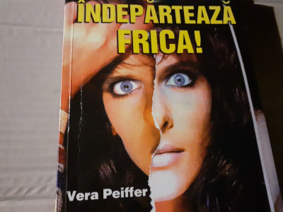 INDEPARTEAZA FRICA - VERA PEIFFER, ED TEORA 1999, 137 PAG foto