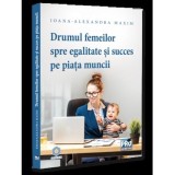 Drumul femeilor spre egalitate si succes pe piata muncii, Universul Juridic