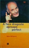 Bebe Mihaescu - A face dragoste aproape perfect | Humanitas Practic | Ghid umoristic pentru o viata sexuala si relatii intime implinite