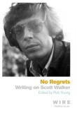 No Regrets | Rob Young - Scott Walker Biography - Muzica, Film, Arta - Orion Publishing - Carte in Engleza