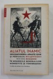 ALIATUL INAMIC - DESCOMPUNEREA ARMATEI RUSE SI PERICOLUL BOLSEVIZARII ROMANIEI 1917 - 1918 , IN MEMORIILE GENERALILOR MONKEVITZ si VINOGRADSKI , editi