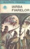 Iarba fiarelor - Alexandru Predescu, Editura Albatros, 1985, 302 pagini, Colectia Cutezatorii, Literatura Romana Clasica