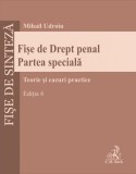Fise de Drept penal. Partea speciala. Editia 6 - Universul Juridic