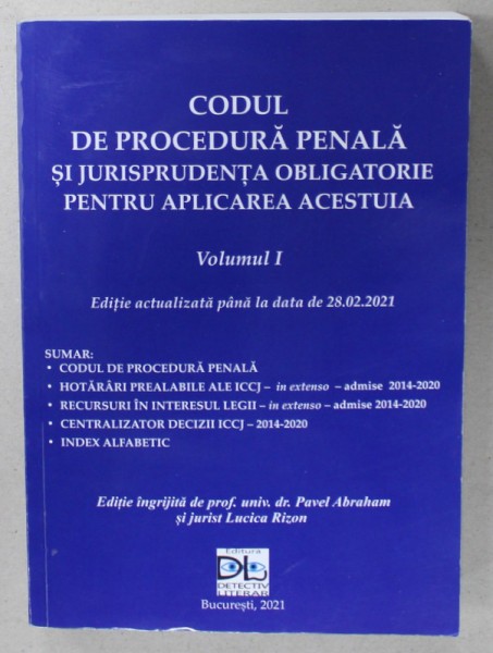 CODUL DE PROCEDURA PENALA SI JURISPRUDENTA OBLIGATORIE ..., VOLUMUL I ...