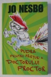 PUDRA PENTRU PARTURI A DOCTORULUI PROCTOR de JO NESBO , 2012