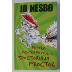 PUDRA PENTRU PARTURI A DOCTORULUI PROCTOR de JO NESBO , 2012