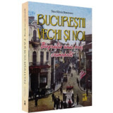 Bucurestii vechi si noi. Biografia unui oras cosmopolit - Dan-Silviu Boerescu