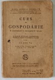 CURS DE GOSPODARIE , PENTRU CLASA V-A de MARIA GENERAL DOBRESCU , 1935