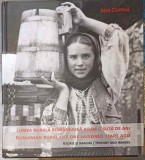 LUMEA RURALA ROMANEASCA ACUM O SUTA DE ANI. ISTORIE SI IMAGINI-ALIN CIUPALA-252048